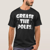 Grease the Poles Sprichwort Philadelphia T-Shirt (Vorderseite)
