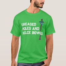 Greased Poles and Kelce Bowls T - Shirt