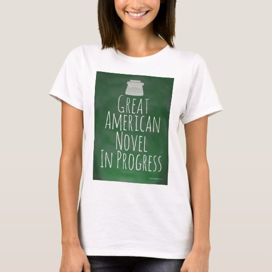 Great American Novel in Progress Writmotto T-Shirt (Vorderseite)