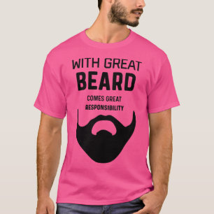 GREAT BEARD VERANTWORTUNG Lustiges Geschenk für Ba T-Shirt