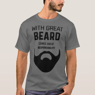 GREAT BEARD VERANTWORTUNG Lustiges Geschenk für Ba T-Shirt
