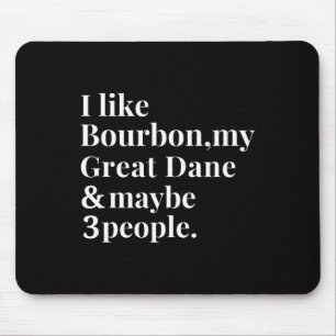 Great Dane Funny Downer Bourbon Whiskey Lover G Mousepad