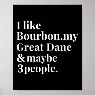 Great Dane Funny Downer Bourbon Whiskey Lover G Poster