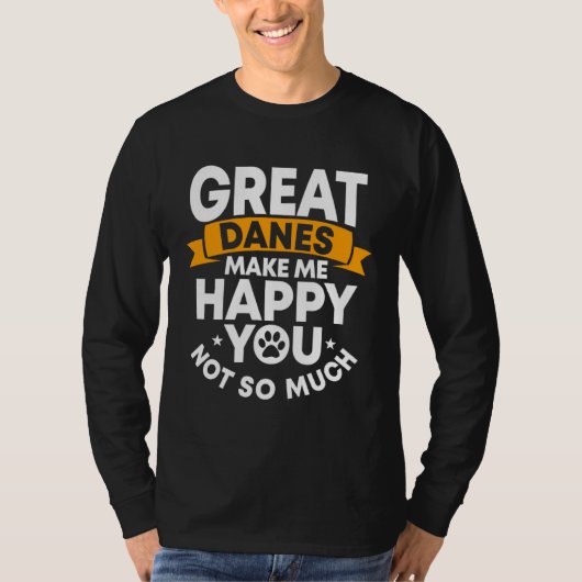 Great Dane Gentle Dog Makes Me Happy German Mastif T-Shirt (Vorderseite)