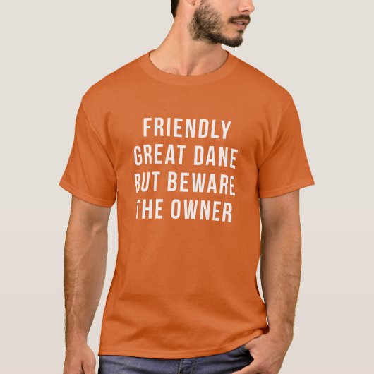 Great Daneshirt Friendly Great Dane But beware the T-Shirt (Vorderseite)