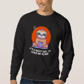 Great Day to Leave Me Alone Introvert Funny Antiso Sweatshirt (Vorderseite)