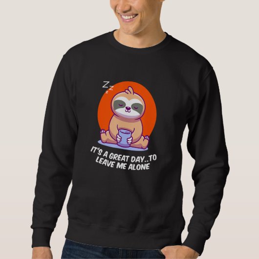 Great Day to Leave Me Alone Introvert Funny Antiso Sweatshirt (Vorderseite)