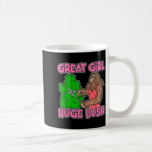 Great Girl Huge Bush Funny Design Kaffeetasse (Rechts)