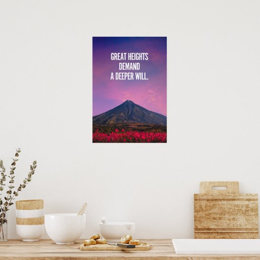 Great heights demand a deeper will. Inspiration Poster (Küche)