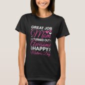 Great Job Mom Happy Mother's Day Quote T-Shirt (Vorderseite)