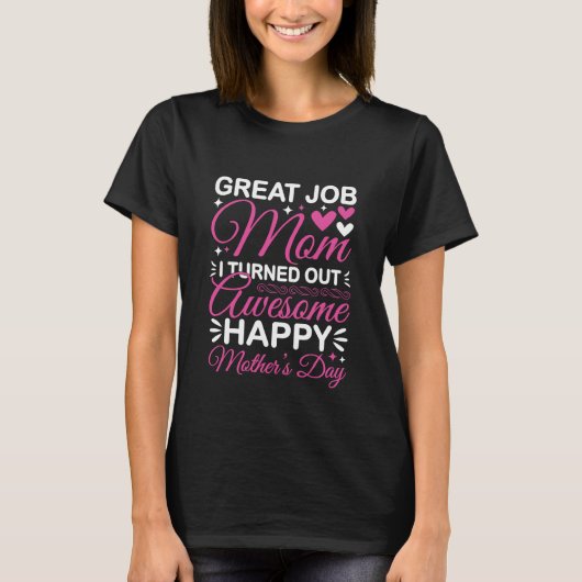 Great Job Mom Happy Mother's Day Quote T-Shirt (Vorderseite)