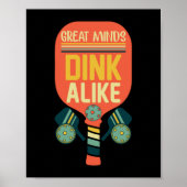 Great Minds Dink Alike Funny Pickleball Poster (Vorne)