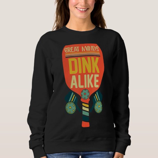 Great Minds Dink Alike Pickleball Sweatshirt (Vorderseite)