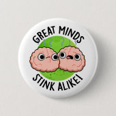 Great Minds Stink Alike Funny Brain Pub Button (Vorderseite)