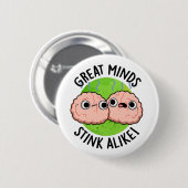 Great Minds Stink Alike Funny Brain Pub Button (Vorne & Hinten)