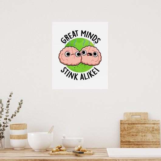 Great Minds Stink Alike Funny Brain Pub Poster (Küche)