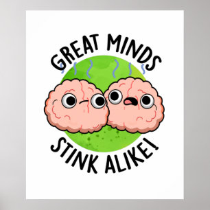 Great Minds Stink Alike Funny Brain Pub Poster