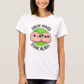 Great Minds Stink Alike Funny Brain Pub T-Shirt (Vorderseite)