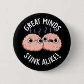 Great Minds Stink Alike Funny Brain Pun Dark BG Button (Vorderseite)