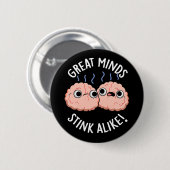 Great Minds Stink Alike Funny Brain Pun Dark BG Button (Vorne & Hinten)