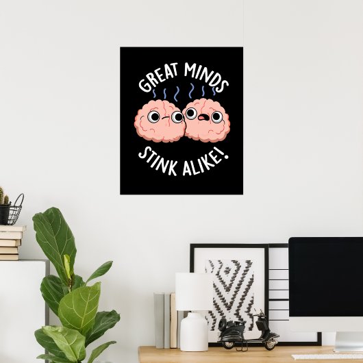 Great Minds Stink Alike Funny Brain Pun Dark BG Poster (Heimbüro)