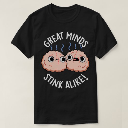 Great Minds Stink Alike Niedlich Brain Pub T-Shirt (Design vorne)