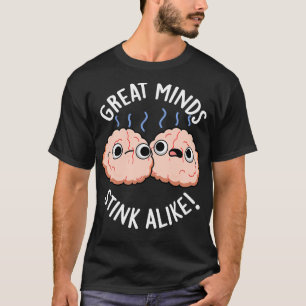Great Minds Stink Alike Niedlich Brain Pub T-Shirt