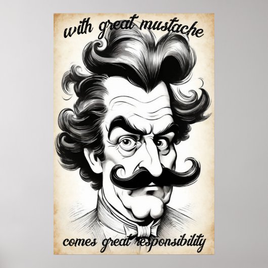 Great Mustache Responsibility Spaß Quote & Sprichw Poster (Vorne)