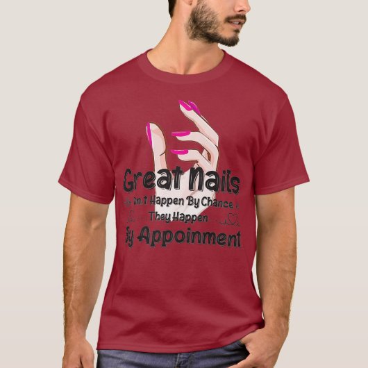 Great Nail Dont Happen By Chance Funny Nail T-Shirt (Vorderseite)