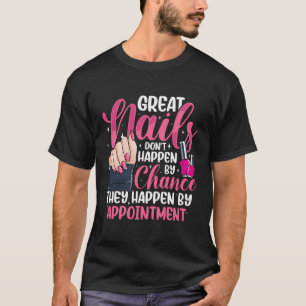 Great Nails Funny Nail Tech Techniker Artist Mani T-Shirt