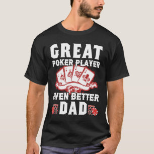 Great Poker Player Better Vater Funny Birthday Ges T-Shirt
