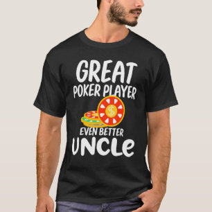 Great Poker Player noch besser Onkel Gambling Prou T-Shirt