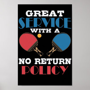 Great Service With A No Return Policy Tischtennis Poster