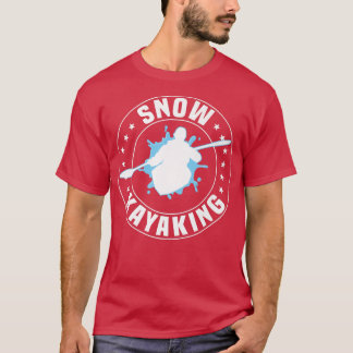 Great Snow Kayak Apparel Snow Kayaking Kayaker T-Shirt