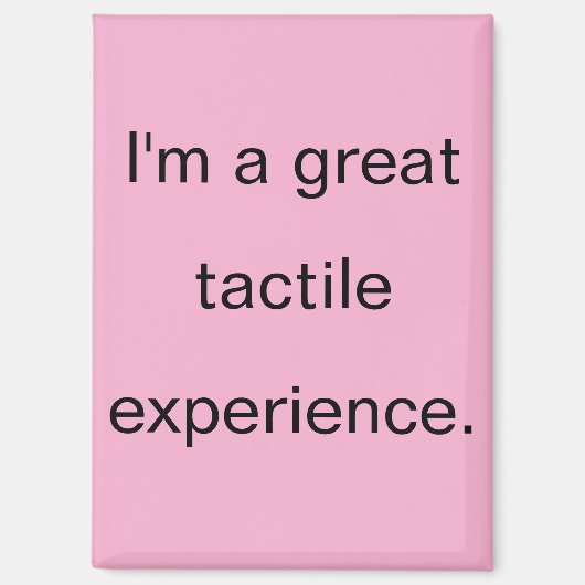 Great Tactile Experience Pink Refrigerator Magnet (Vorderseite)