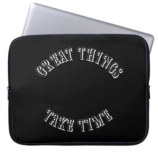 Great Things Take Time Laptop Sleeve (Vorderseite)