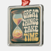 Great Things Take Time Ornament Aus Metall (Links)
