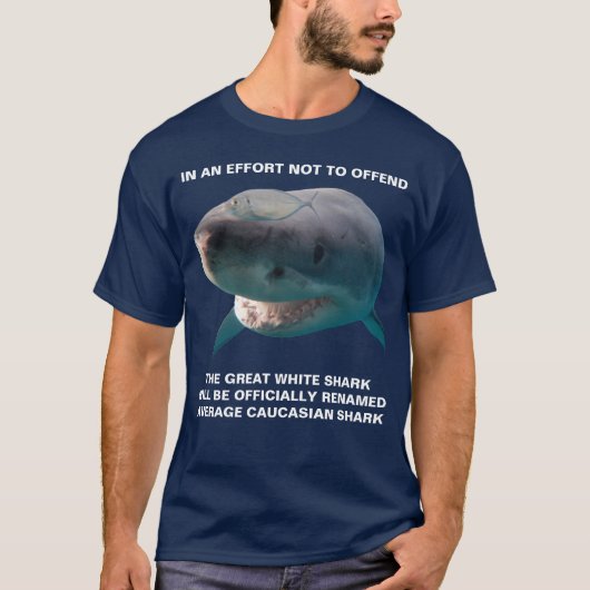 Great White Shark Durchschnitt Kaukasischen Hai Me T-Shirt (Vorderseite)