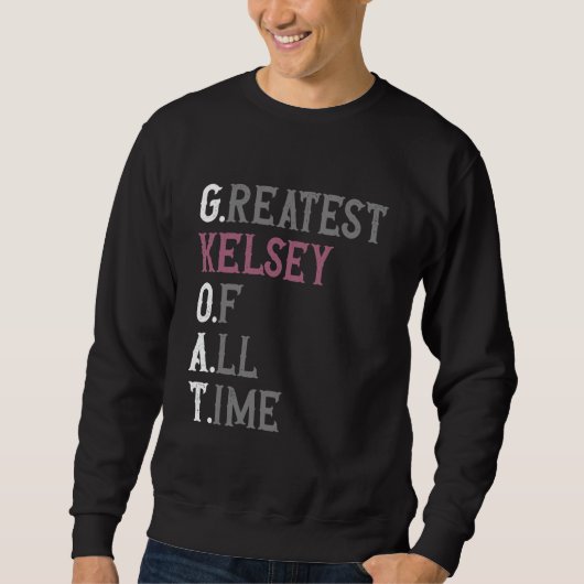 Greatest Kelsey of all time GOAT Kelsey Sweatshirt (Vorderseite)