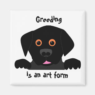 Greeding ist eine Kunstform Magnet