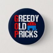 Greedy Old Pricks Funny Anti GOP Button (Vorderseite)