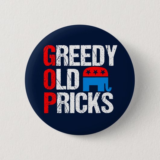 Greedy Old Pricks Funny Anti GOP Button (Vorderseite)