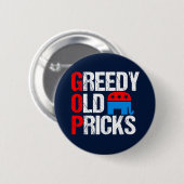 Greedy Old Pricks Funny Anti GOP Button (Vorne & Hinten)