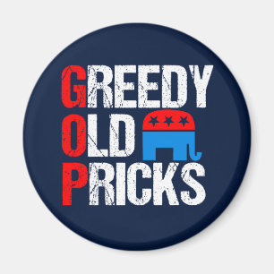 Greedy Old Pricks Funny Anti GOP Magnet