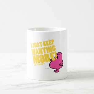 Greedy Will mehr Kaffeetasse