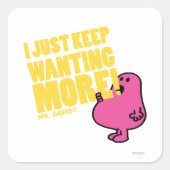Greedy Will mehr Quadratischer Aufkleber (Vorderseite)