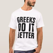 GREEKS MACHEN ES BESSER T - Shirt (Vorderseite)