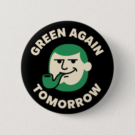 Green Again Tomorrow Funny St. Patrick's Day Button