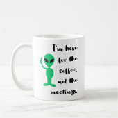 Green Alien and Funny Office Zitat für Arbeitsgesc Kaffeetasse (Links)