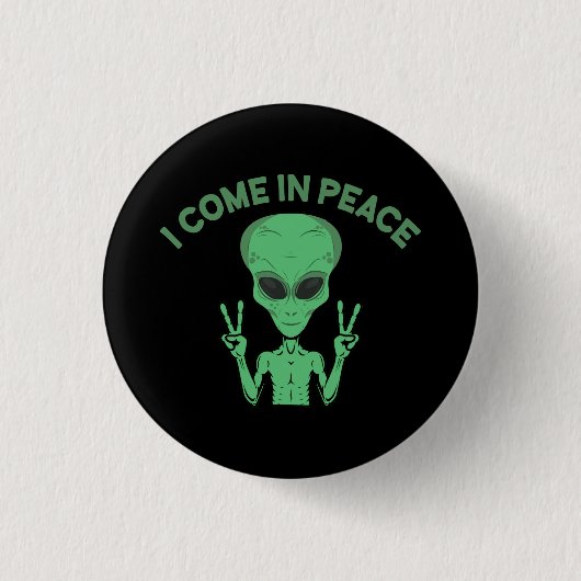 Green Alien I come in Peace Extraterrestrische UFO Button (Vorderseite)